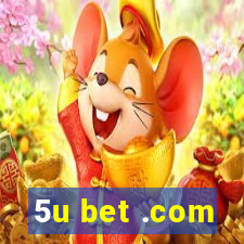 5u bet .com